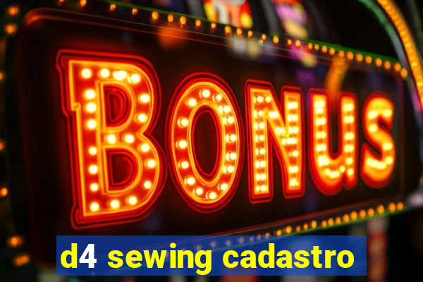 d4 sewing cadastro